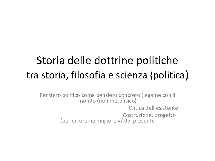 Storia delle dottrine politiche tra storia, filosofia e scienza (politica) Pensiero politico come pensiero