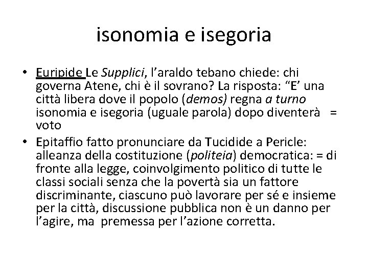 isonomia e isegoria • Euripide Le Supplici, l’araldo tebano chiede: chi governa Atene, chi