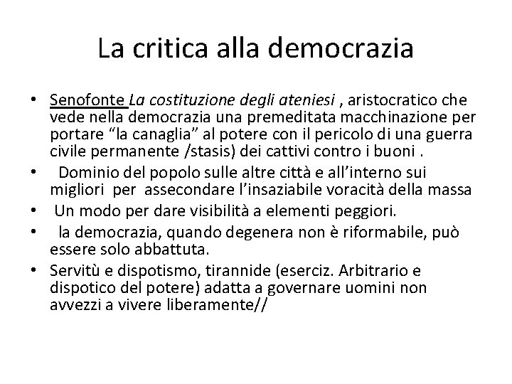 La critica alla democrazia • Senofonte La costituzione degli ateniesi , aristocratico che vede