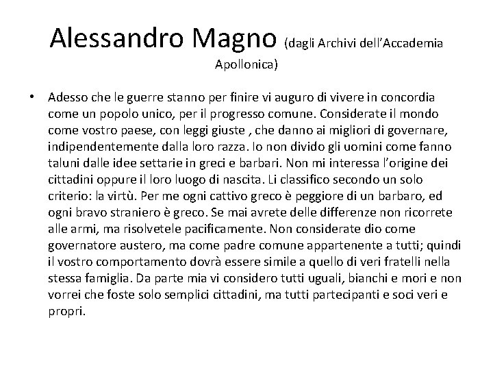Alessandro Magno (dagli Archivi dell’Accademia Apollonica) • Adesso che le guerre stanno per finire