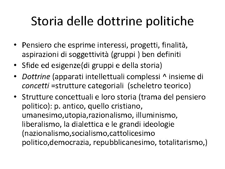 Storia delle dottrine politiche • Pensiero che esprime interessi, progetti, finalità, aspirazioni di soggettività