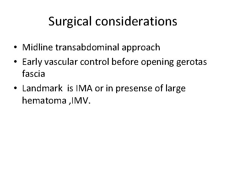 Surgical considerations • Midline transabdominal approach • Early vascular control before opening gerotas fascia