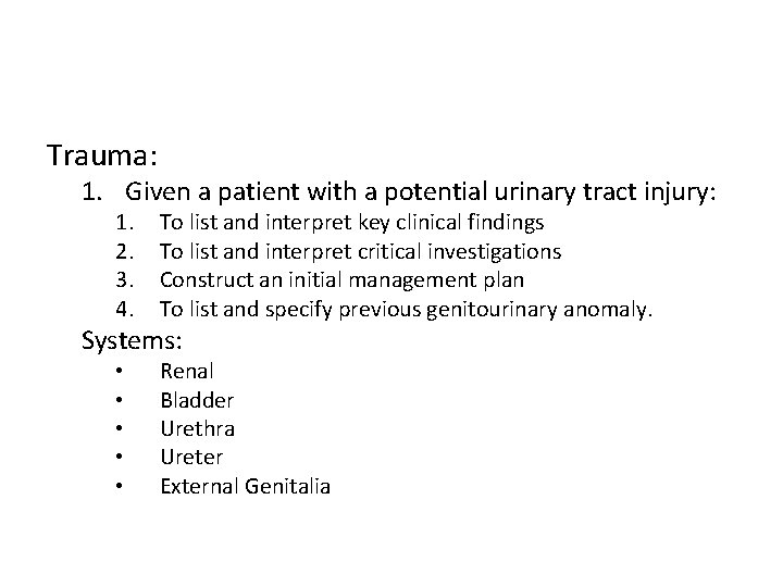 Trauma: 1. Given a patient with a potential urinary tract injury: 1. 2. 3.