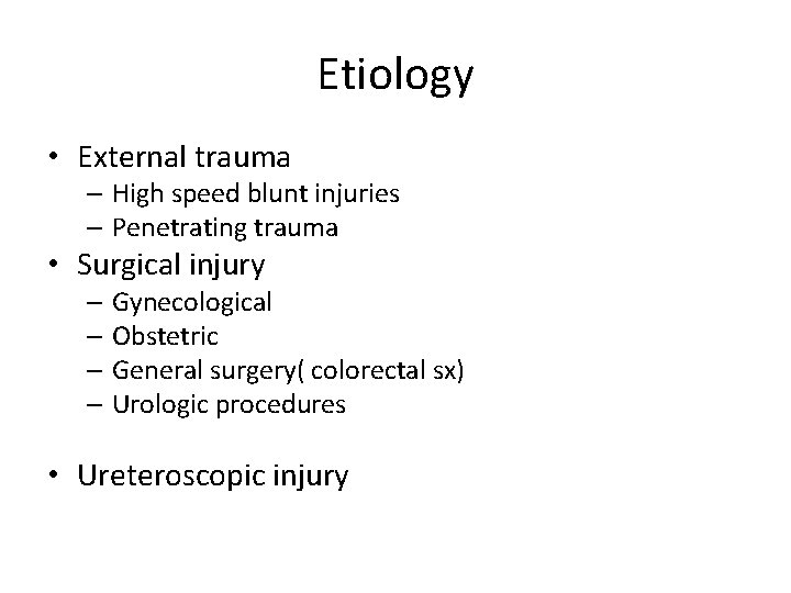 Etiology • External trauma – High speed blunt injuries – Penetrating trauma • Surgical