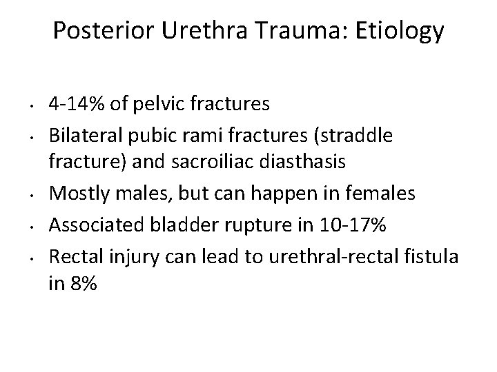 Posterior Urethra Trauma: Etiology • • • 4 -14% of pelvic fractures Bilateral pubic