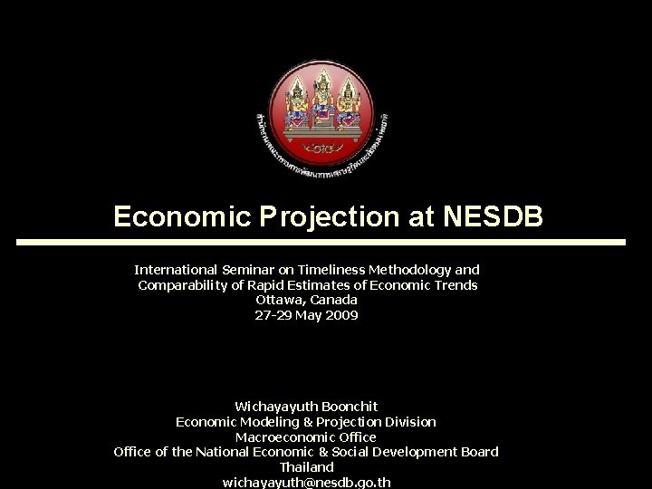 Economic Projection at NESDB International Seminar on Timeliness Methodology and Comparability of Rapid Estimates