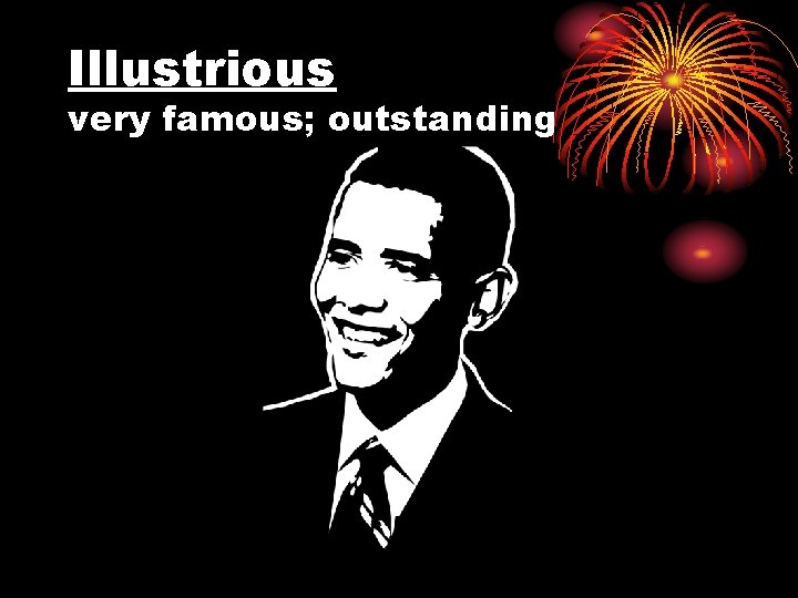 Illustrious very famous; outstanding 