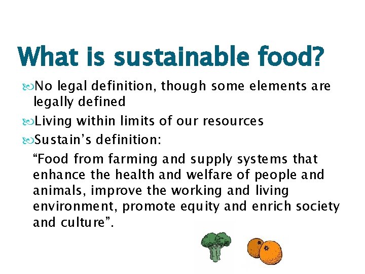 What is sustainable food? No legal definition, though some elements are legally defined Living