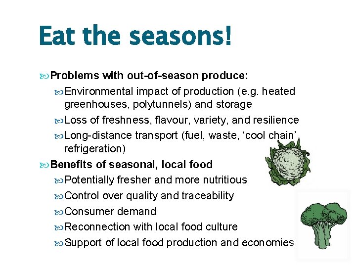 Eat the seasons! Problems with out-of-season produce: Environmental impact of production (e. g. heated