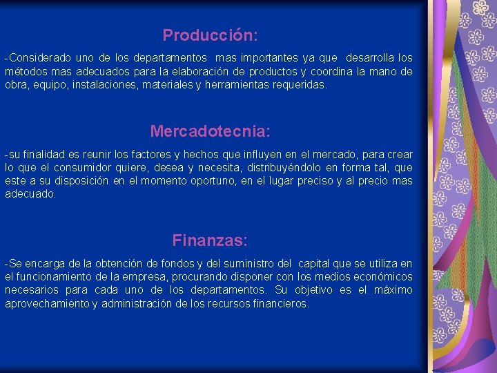 Producción: -Considerado uno de los departamentos mas importantes ya que desarrolla los métodos mas