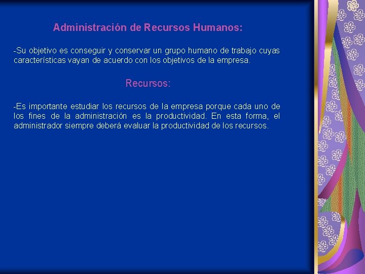 Administración de Recursos Humanos: -Su objetivo es conseguir y conservar un grupo humano de