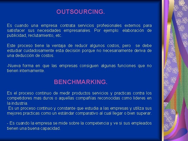 OUTSOURCING. Es cuando una empresa contrata servicios profesionales externos para satisfacer sus necesidades empresariales.