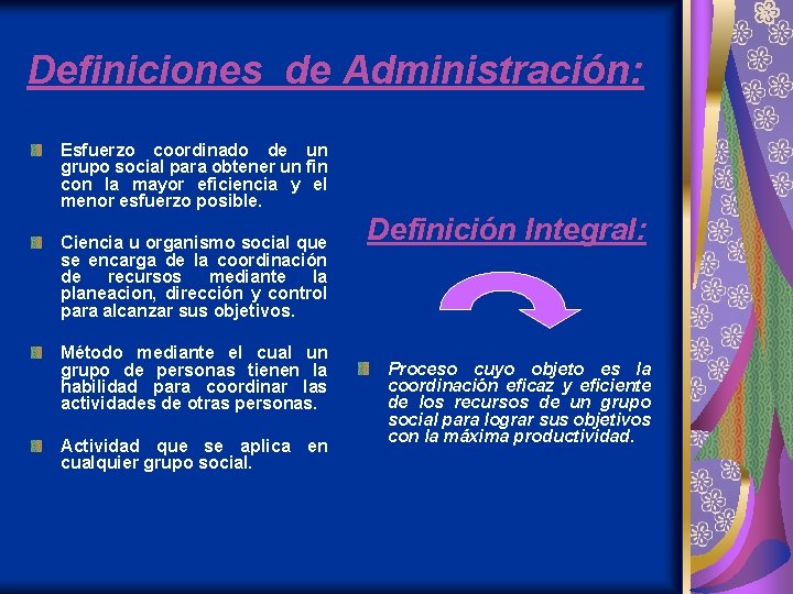 Definiciones de Administración: Esfuerzo coordinado de un grupo social para obtener un fin con