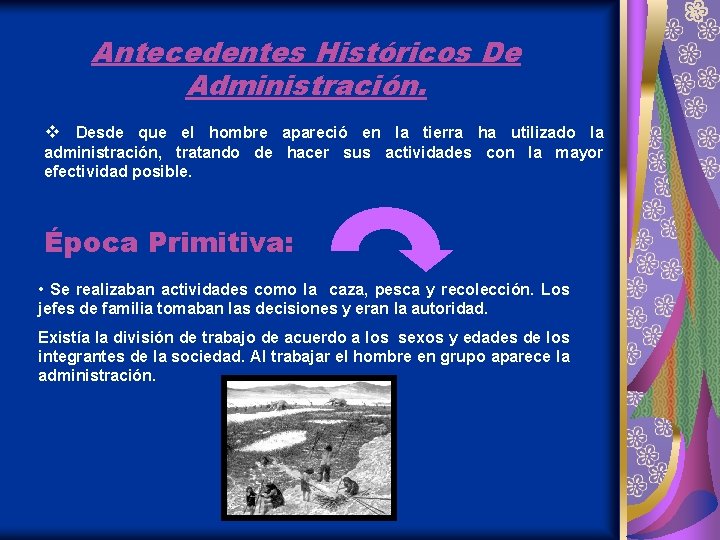 Antecedentes Históricos De Administración. v Desde que el hombre apareció en la tierra ha