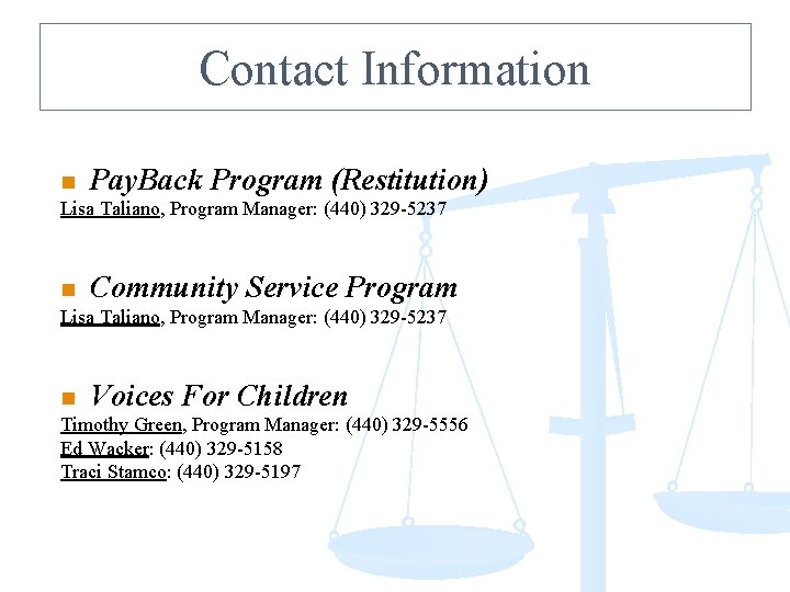 Contact Information n Pay. Back Program (Restitution) Lisa Taliano, Program Manager: (440) 329 -5237