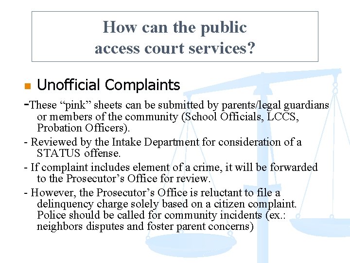 How can the public access court services? n Unofficial Complaints -These “pink” sheets can