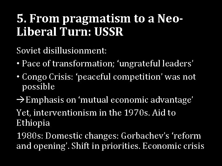 5. From pragmatism to a Neo. Liberal Turn: USSR Soviet disillusionment: • Pace of