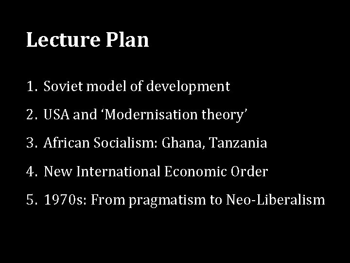 Lecture Plan 1. Soviet model of development 2. USA and ‘Modernisation theory’ 3. African