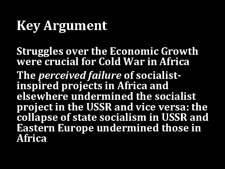 Key Argument Struggles over the Economic Growth were crucial for Cold War in Africa