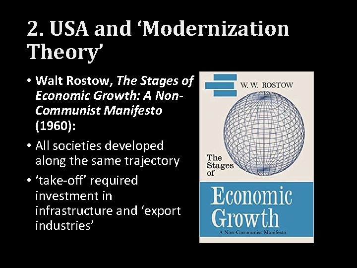2. USA and ‘Modernization Theory’ • Walt Rostow, The Stages of Economic Growth: A