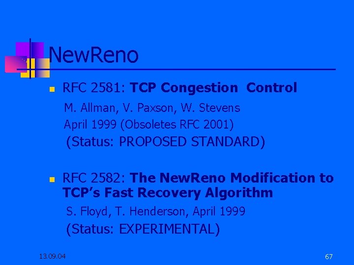 New. Reno RFC 2581: TCP Congestion Control M. Allman, V. Paxson, W. Stevens April