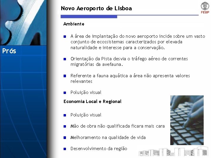 Novo Aeroporto de Lisboa Ambiente Prós A área de implantação do novo aeroporto incide