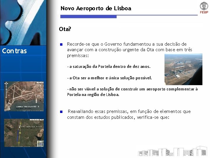 Novo Aeroporto de Lisboa Ota? Contras Recorde-se que o Governo fundamentou a sua decisão
