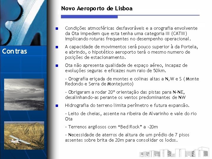 Novo Aeroporto de Lisboa Condições atmosféricas desfavoráveis e a orografia envolvente da Ota impedem