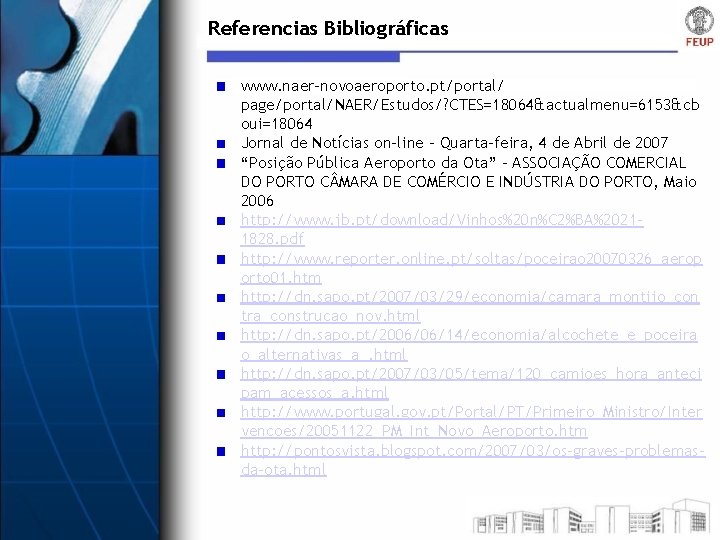 Referencias Bibliográficas www. naer-novoaeroporto. pt/portal/ page/portal/NAER/Estudos/? CTES=18064&actualmenu=6153&cb oui=18064 Jornal de Notícias on-line - Quarta-feira,