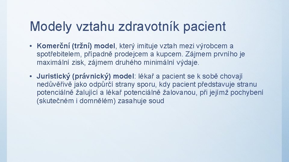 Modely vztahu zdravotník pacient • Komerční (tržní) model, který imituje vztah mezi výrobcem a