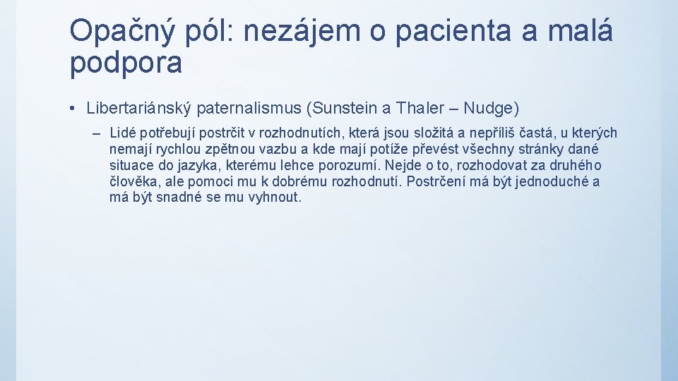 Opačný pól: nezájem o pacienta a malá podpora • Libertariánský paternalismus (Sunstein a Thaler