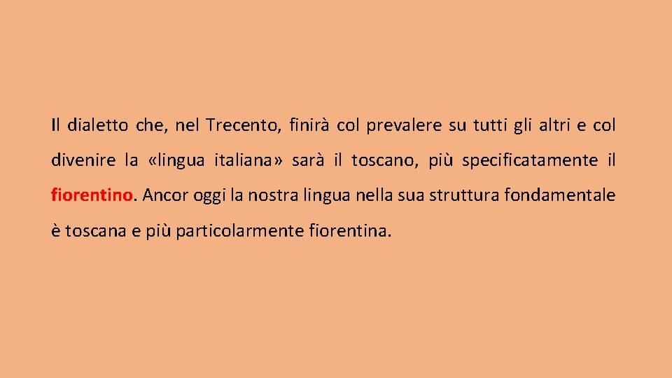 Il dialetto che, nel Trecento, finirà col prevalere su tutti gli altri e col