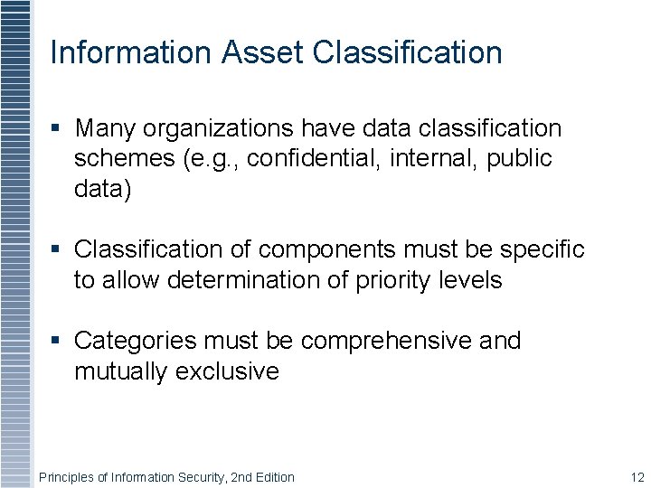 Information Asset Classification § Many organizations have data classification schemes (e. g. , confidential,