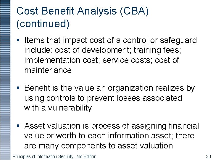 Cost Benefit Analysis (CBA) (continued) § Items that impact cost of a control or