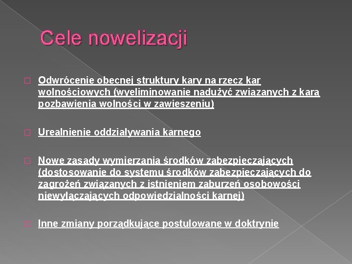 Cele nowelizacji � Odwrócenie obecnej struktury kary na rzecz kar wolnościowych (wyeliminowanie nadużyć związanych