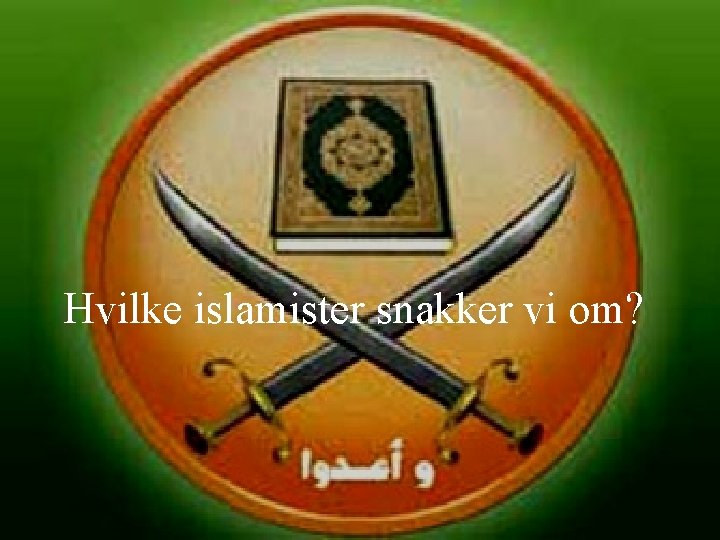 Hvilke islamister snakker vi om? 