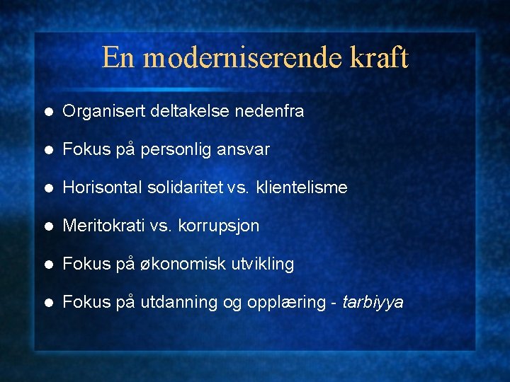 En moderniserende kraft l Organisert deltakelse nedenfra l Fokus på personlig ansvar l Horisontal