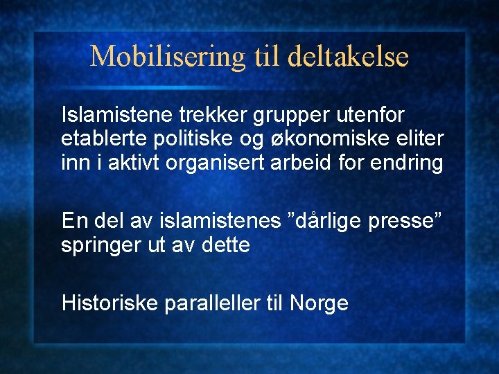 Mobilisering til deltakelse Islamistene trekker grupper utenfor etablerte politiske og økonomiske eliter inn i