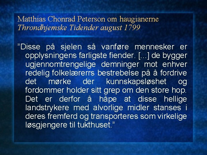 Matthias Chonrad Peterson om haugianerne Throndhjemske Tidender august 1799 ”Disse på sjelen så vanføre