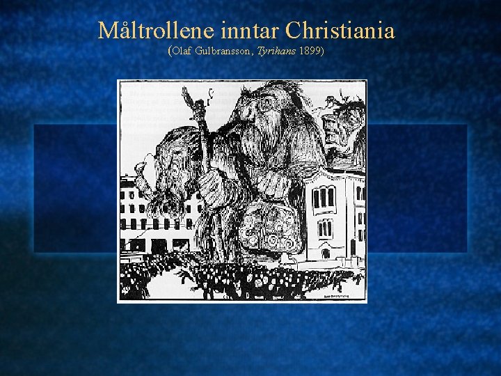 Måltrollene inntar Christiania (Olaf Gulbransson, Tyrihans 1899) 