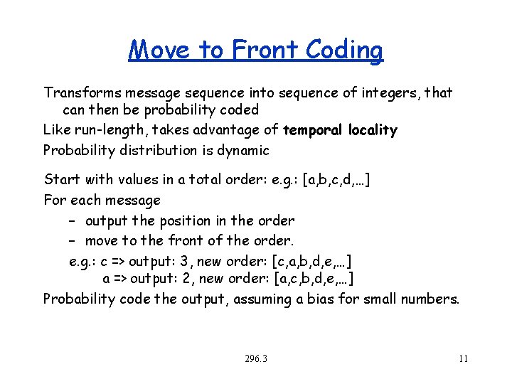 Move to Front Coding Transforms message sequence into sequence of integers, that can then