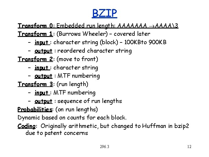 BZIP Transform 0: Embedded run length: AAAAAAA3 Transform 1: (Burrows Wheeler) – covered later