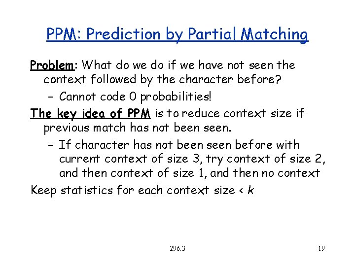 PPM: Prediction by Partial Matching Problem: What do we do if we have not