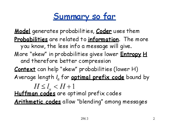 Summary so far Model generates probabilities, Coder uses them Probabilities are related to information.