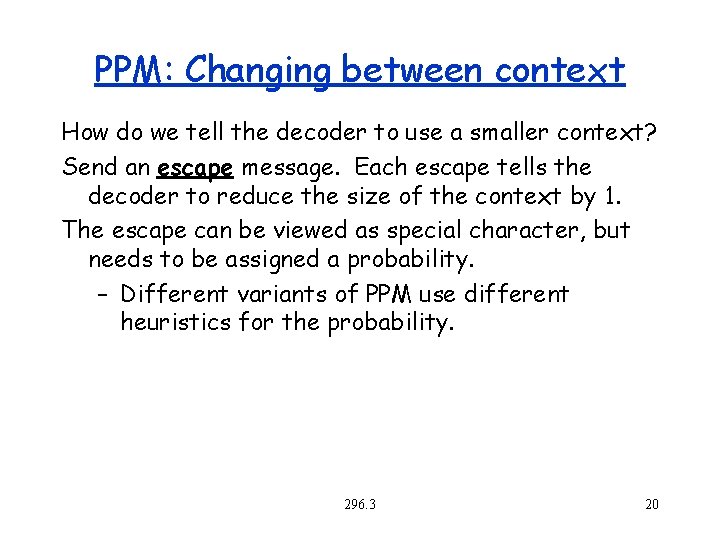 PPM: Changing between context How do we tell the decoder to use a smaller