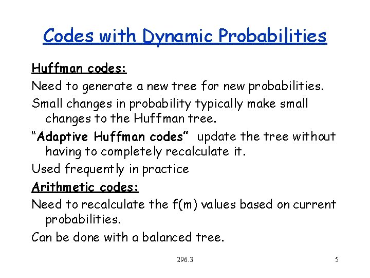 Codes with Dynamic Probabilities Huffman codes: Need to generate a new tree for new