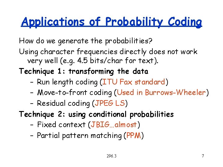 Applications of Probability Coding How do we generate the probabilities? Using character frequencies directly