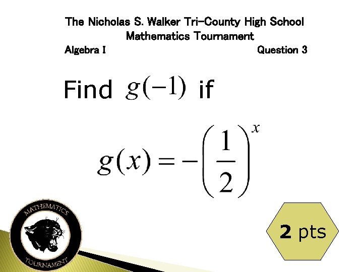 The Nicholas S. Walker Tri-County High School Mathematics Tournament Algebra I Find Question 3