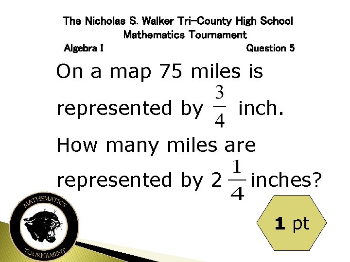 The Nicholas S. Walker Tri-County High School Mathematics Tournament Algebra I Question 5 On