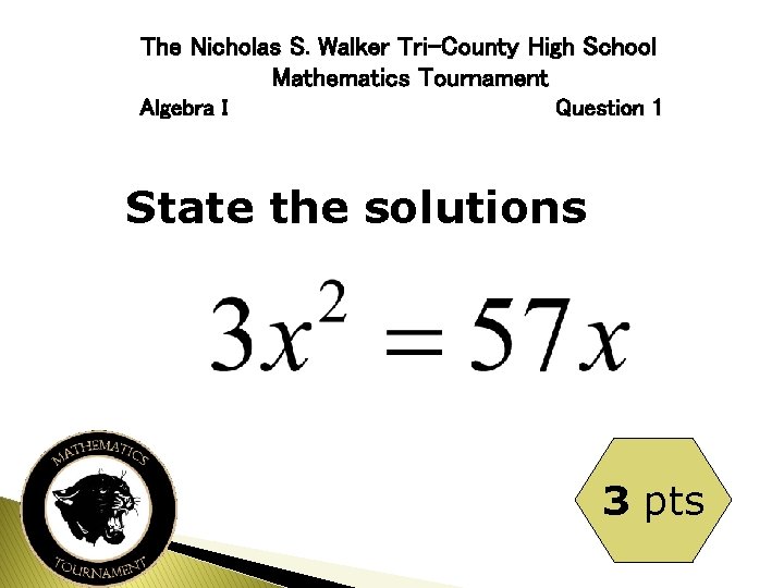 The Nicholas S. Walker Tri-County High School Mathematics Tournament Algebra I Question 1 State